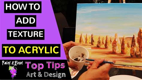 how to add texture to acrylic paint and why is it important for artists