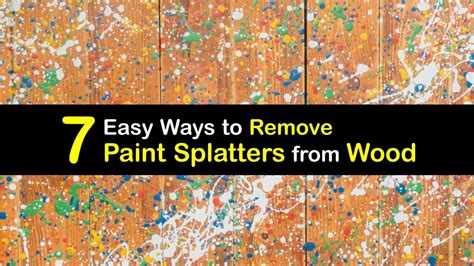 how to get paint splatter off wood what's the best way to remove paint from wood?