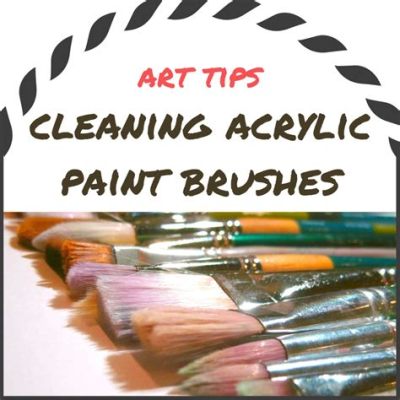 what to use to clean acrylic paint brushes: how does the choice of cleaning agent affect the longevity of your acrylic paint brushes?